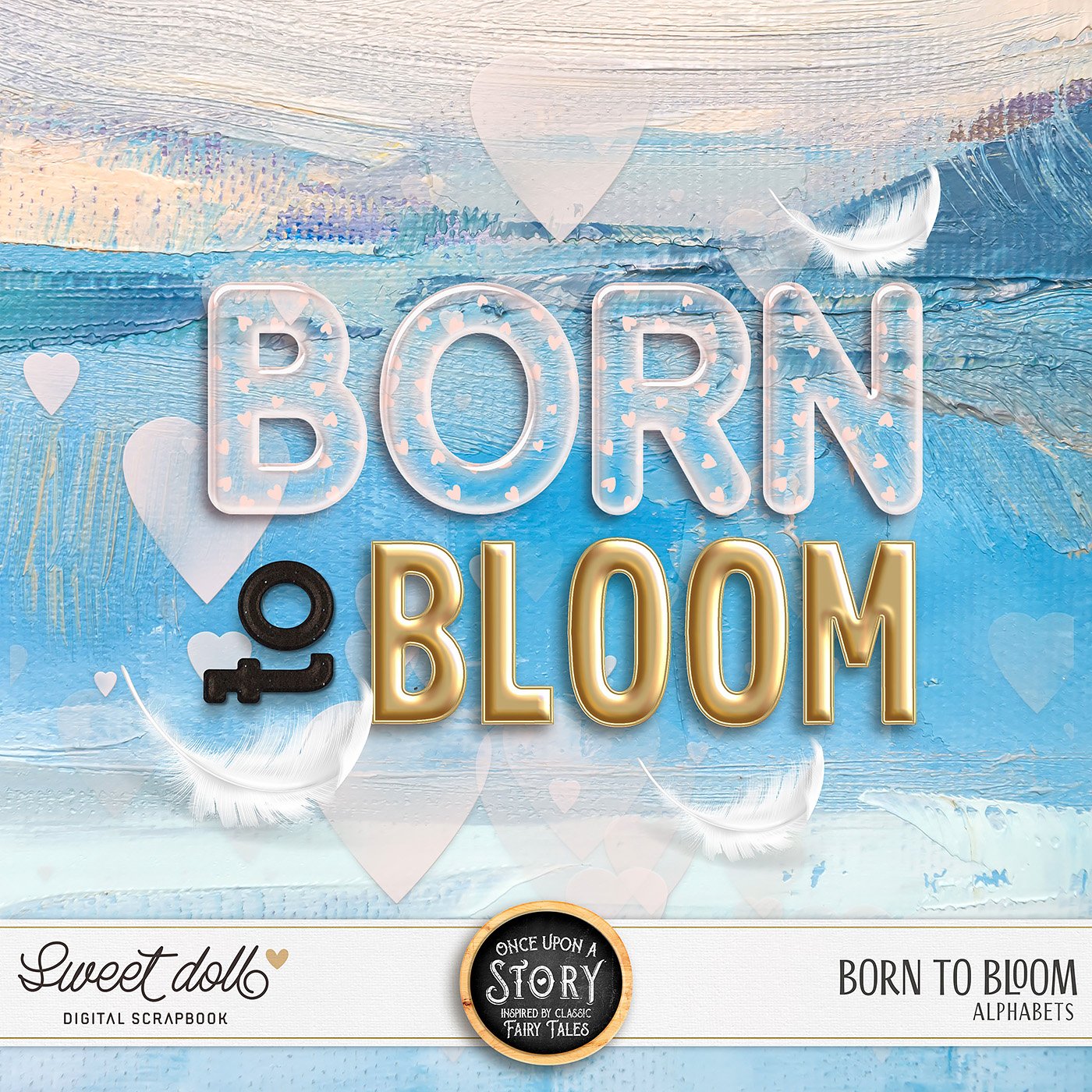 Once Upon a Story - Born to Bloom {alphas}